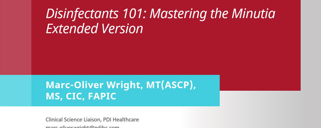 Disinfectants 101: Mastering the Minutia Extended Version (Live CDPH)