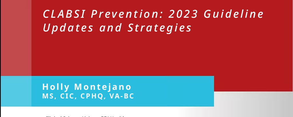 CLABSI Prevention: 2023 Guideline Updates and Strategies (Inland APIC Chapter)